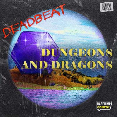 Deadbeat Dungeons and Dragons promo Deadbeat Dungeons and Dragons promo