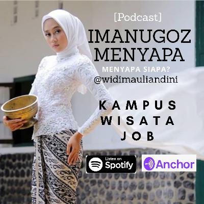 IMANUGOZ MENYAPA! #1 Kampus, Wisata, job!! Feat Widi