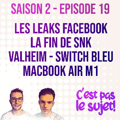 Les leaks de Facebook, LinkedIn et ClubHouse, la fin de SNK, Valheim, Switch Bleu, MacBook Air M1 & Apple Event... 2x19