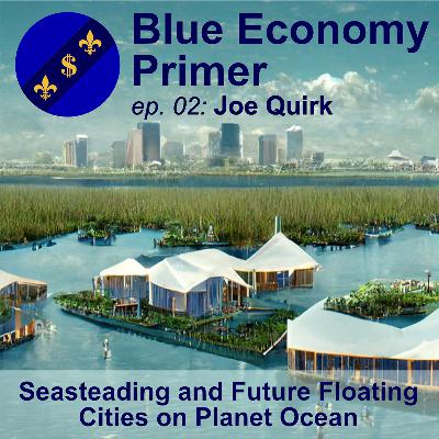 #02 - Seasteading and Future Floating Cities on Planet Ocean