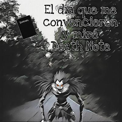 El día que me convencieron y miré Death Note