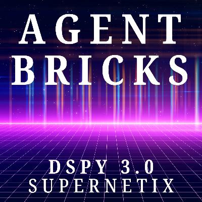 Agent Bricks + DSPy 3.0 and SuperNetiX