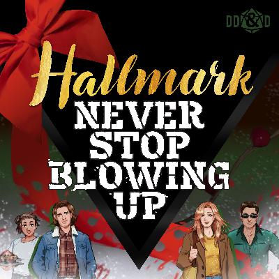 Hallmark Never Stop Blowing Up - Episode 2 - Escaping Hallmark