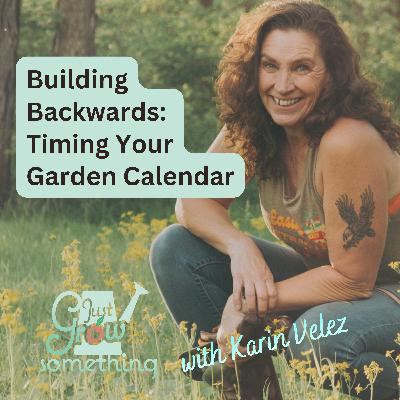 Creating Your Garden Calendar - Ep. 285 Creating Your Garden Calendar - Ep. 285