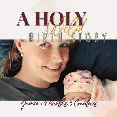 Jamie :: 4 Births, 3 Countries Jamie :: 4 Births, 3 Countries