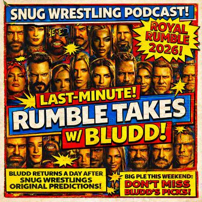 Last-Minute Rumble Takes w/ Bludd