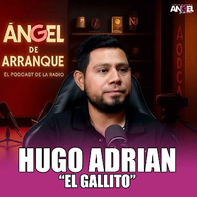 Hugo Adrián “El Gallito” Hugo Adrián “El Gallito”