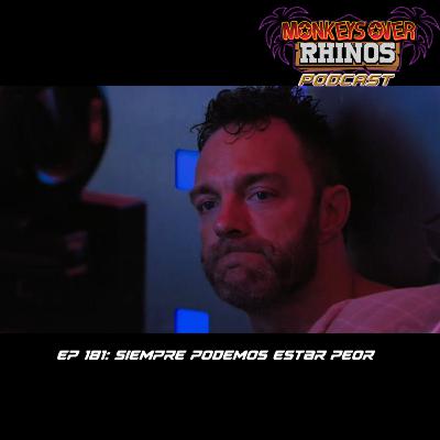 MoRP Ep 181 - Siempre podemos estar peor MoRP Ep 181 - Siempre podemos estar peor