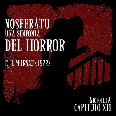 Nictofilia 12 - Reseña a "Nosferatu Una Sinfonía del Horror" (1922) de F. H. Murnau