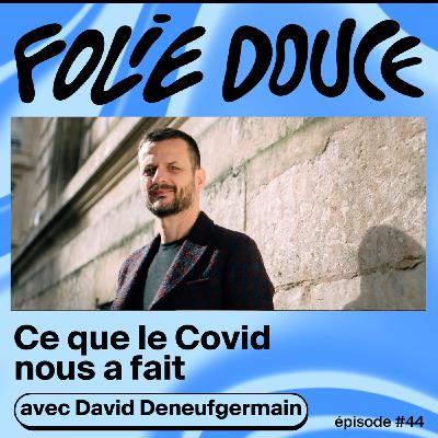 Ce que le Covid nous a fait, avec le psychiatre David Deneufgermain Ce que le Covid nous a fait, avec le psychiatre David Deneufgermain