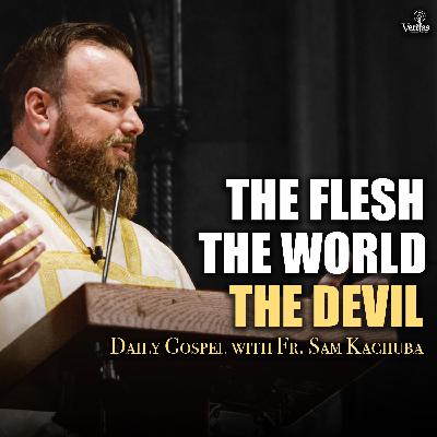The Flesh, the World, the Devil