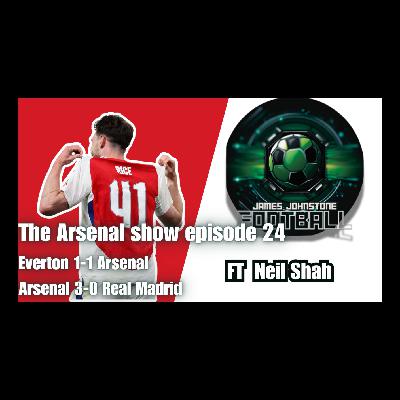 The Arsenal Show 24-25 Episode 24 -Everton & Real Madrid Review.