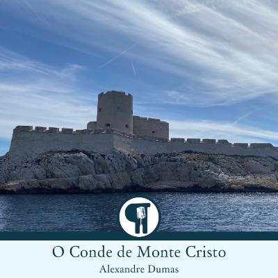 O Conde de Monte Cristo, de Alexandre Dumas - Parte 1 - Leitura detalhada