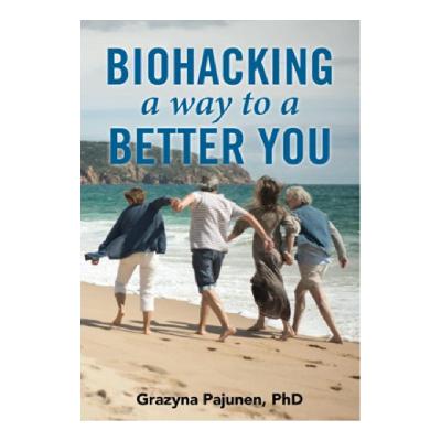 BIOHACKING A Way to a BETTER YOU with Special Guest Dr. Grazyna Pajunen