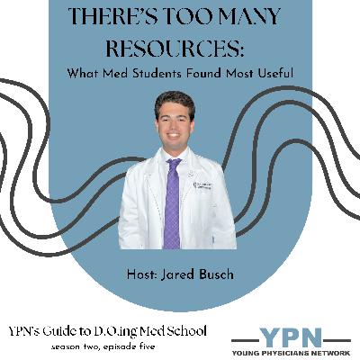 There's TOO MANY Resources: What Med Students Found Most Helpful There's TOO MANY Resources: What Med Students Found Most Helpful