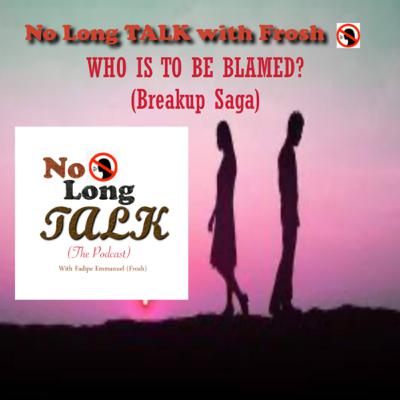Who is to be BLAMED? (Breakup Saga) see you next year 2021😜.
