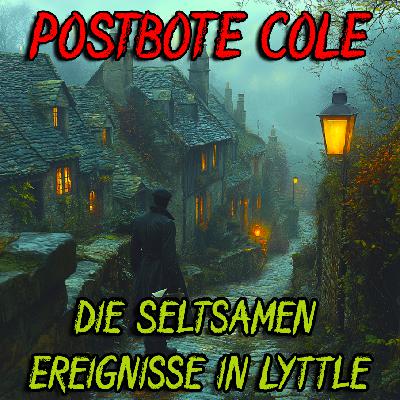 Creepypasta 249# „Postbote Cole- Die Seltsamen Ereignisse in Lyttle “