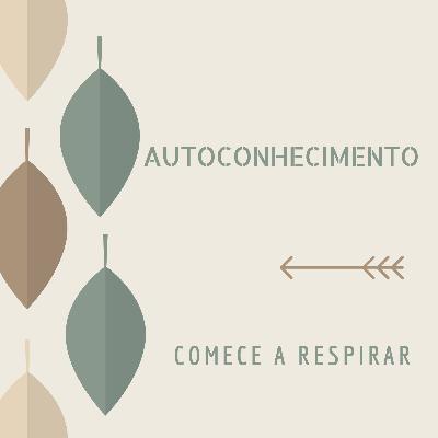 #2 Autoconhecimento - Comece a respirar!