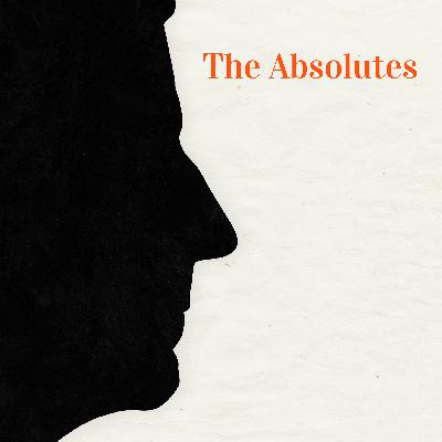 Ep. 1 - An Introduction to The Absolutes Ep. 1 - An Introduction to The Absolutes