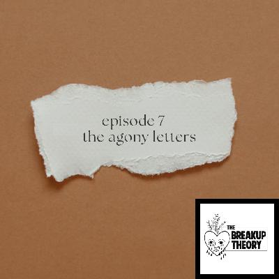 Episode 7 - The Agony Letters, pt. 1