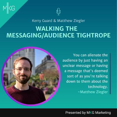 #125: Matthew Ziegler - Balancing the Messaging to Not Alienate Your Audience