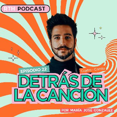 Detrás de la canción | Cuatro - camilo