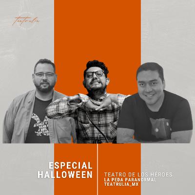 #39 ESPECIAL HALLOWEEN | Terror en el Teatro de los Héroes de Chihuahua | COLABORACIÓN