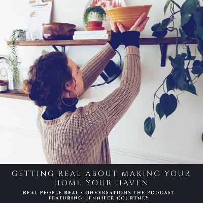 Getting Real About Making Your Home Your Haven