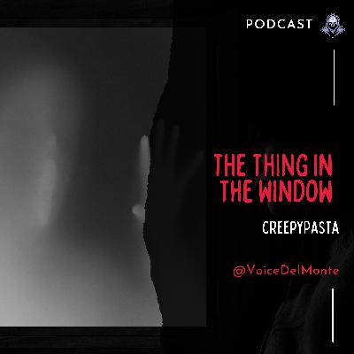 The Thing in the Window CreepyPasta The Thing in the Window CreepyPasta