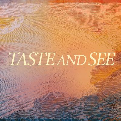 Taste and See | Pastor Bruce Burkett Taste and See | Pastor Bruce Burkett