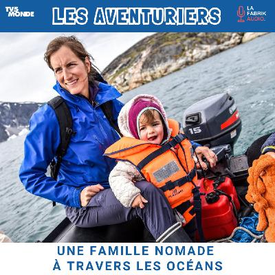Une Famille Nomade à travers les Océans
