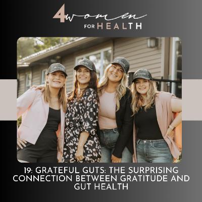 19: Grateful guts: the surprising connection between gratitude and gut health