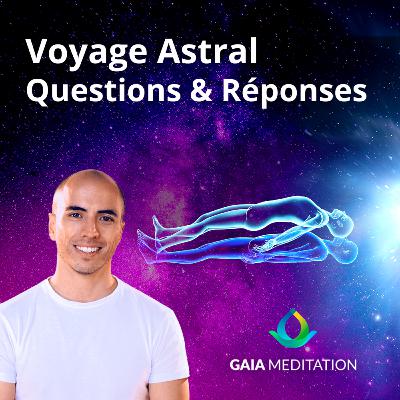 Le Voyage Astral - Questions Réponses