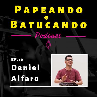 EP. 10 - DANIEL ALFARO | Independência Percussiva
