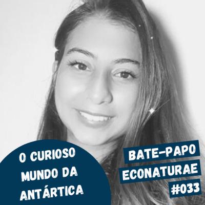 O curioso mundo da Antártica com Evelyn Barboza - BPE #033