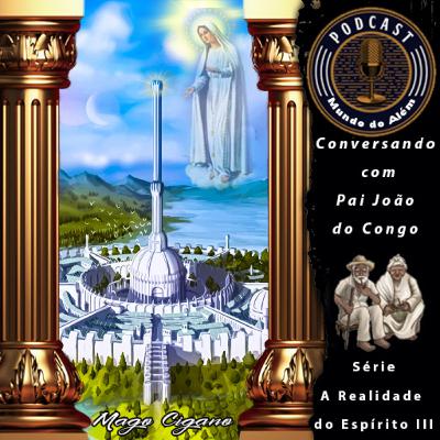 A Realidade do Espírito III - Pai João do Congo