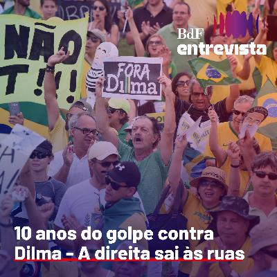 #418 - 10 anos do golpe contra Dilma - A direita sai às ruas | BdF Entrevista Camila Rocha #418 - 10 anos do golpe contra Dilma - A direita sai às ruas | BdF Entrevista Camila Rocha