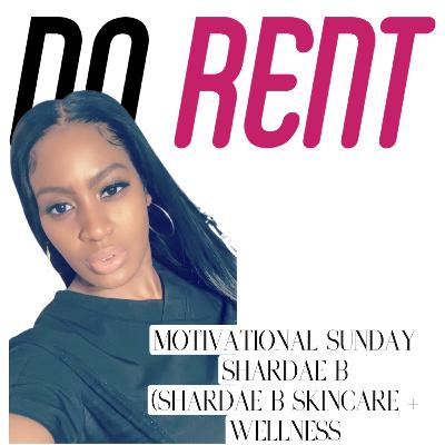 Motivational Sunday : Shardae B, Owner of Shardae B Skincare + Wellness