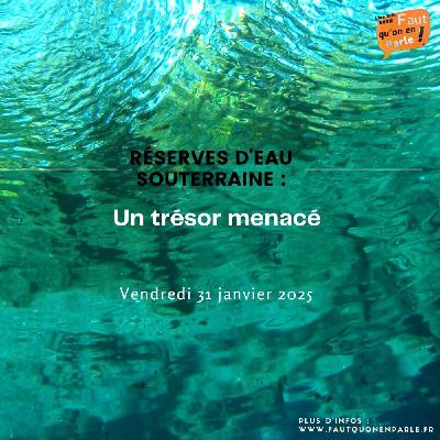 Réserves d'eau souterraine : un trésor menacé