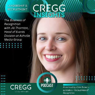 The Business of Recognition with Jill Thornton, Head of Events Division at Ashville Media Group
