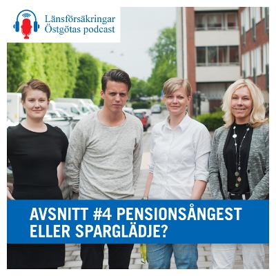 Avsnitt 4: Pensionsångest eller sparglädje?