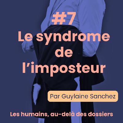 #7 Le(s) syndrome(s) de l'imposteur