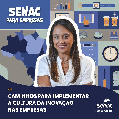 Caminhos para implementar a cultura da inovação nas empresas | Senac para Empresas