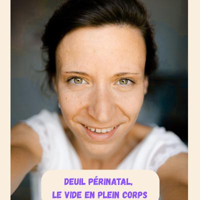 Episode 13 - Deuil périnatal, le vide en plein corps - Gabrielle
