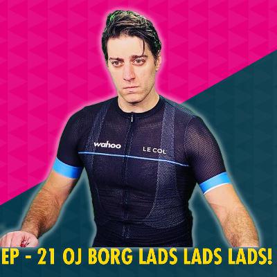 EP 20 - OJ BORG LADS LADS LADS!! EP 20 - OJ BORG LADS LADS LADS!!