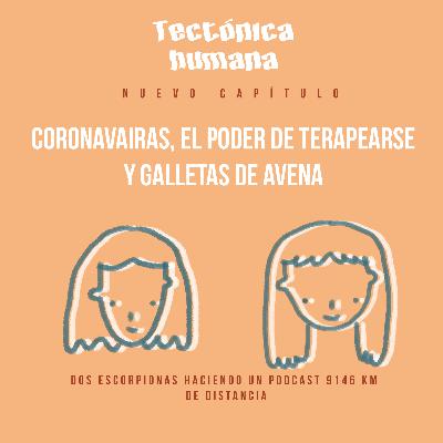Coronavairas, el poder de terapearse y galletas de avena