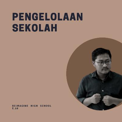 Reimagine High School #10: Pengelolaan Sekolah - Wahyudin