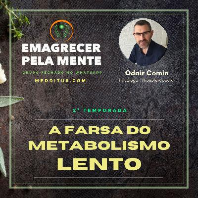 #15 | A Farsa do Metabolismo Lento | Odair Comin