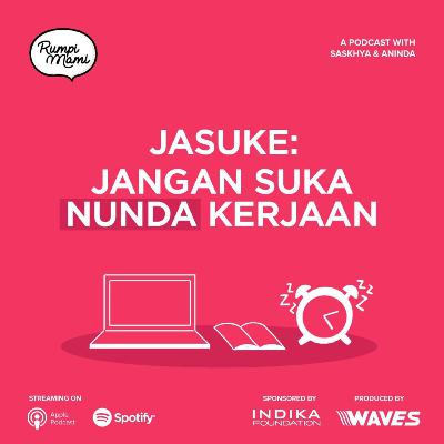 EPS 32 - JASUKE: Jangan Suka Nunda Kerjaan