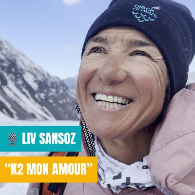 [Rediffusion]  "K2 mon Amour" avec Liv Sansoz | Femme alpiniste, Alpinisme, Parapente, Ascension K2 Népal, Sportive, Podcast sport